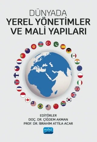 Dünyada Yerel Yönetimler ve Mali Yapıları – Abdulvahap Akıncı, Ahmet Uçar, Ali Gökhan Gölçek, Alper Doğan, Altuğ Murat Köktaş, Bilal Göde, Burak Hamza Eryiğit, Ceyda Şataf, Çiğdem Akman, Deniz Abukan, Dilek Memişoğlu Gökbınar, Ekrem Karayılmazlar, Elif Ayşe Şahin İpek, Fatma Neval Genç, Gökhan Dökmen, H. Tuğba Eroğlu, Habip Demirhan, İbrahim – Nobel Akademik Yayıncılık kitap kapağı