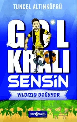 Gol Kralı Sensin 1 - Yıldızın Doğuyor – Tuncel Altınköprü – Genç Hayat kitap kapağı