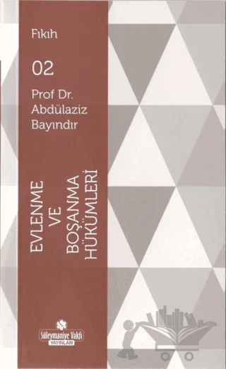 Evlenme ve Boşanma Hükümleri – Abdülaziz Bayındır – Süleymaniye Vakfı Yayınları kitap kapağı