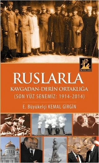 Ruslarla Kavgadan - Derin Ortaklığa – Kemal Girgin – İlgi Kültür Sanat Yayınları kitap kapağı