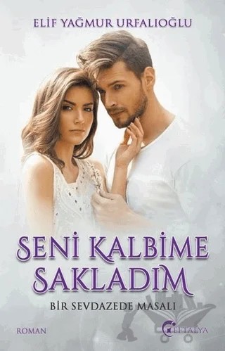 Seni Kalbime Sakladım – Elif Yağmur Urfalıoğlu – Eftalya Kitap kitap kapağı