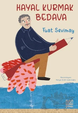 Hayal Kurmak Bedava – Fuat Sevimay – Mundi Çocuk kitap kapağı