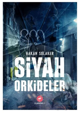 Siyah Orkideler – Hakan Solaker – Flamingo Yayınları kitap kapağı