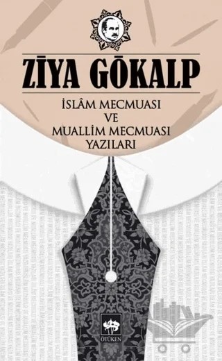 İslam Mecmuası ve Muallim Mecmuası Yazıları – Ziya Gökalp – Ötüken Neşriyat kitap kapağı
