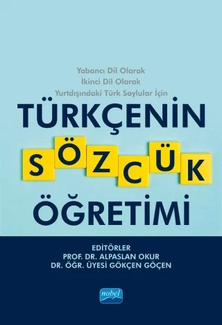 Türkçenin Sözcük Öğretimi – Akif Yavuz Özdemirel, Alpaslan Okur, Bülent Özkan, Erdal Özcan, Fatma Bölükbaş Kaya, Fulya Topçuoğlu Ünal, Gökçen Göçen, Gökhan Haldun Demirdöven, Gül Deniz Demirel Aydemir, Gülnur Aydın, H. Neslihan Demiriz, Hatice Altunkaya, Hatice Saat, M. Barış Horzum, Mehmet Gedizli, Mehmet Kurudayıoğlu, Mustaf – Nobel Akademik Yayıncılık kitap kapağı