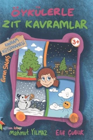 Kavram Kütüphanesi - Öykülerle Zıt Kavramlar – Elif Çubuk, Mahmut Yılmaz – Eğiten Kitap kitap kapağı