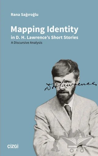 Mapping Identity in D.H. Lawrence's Short Stories - A Discursive Analysis – Rana Sağıroğlu – Çizgi Kitabevi Yayınları kitap kapağı