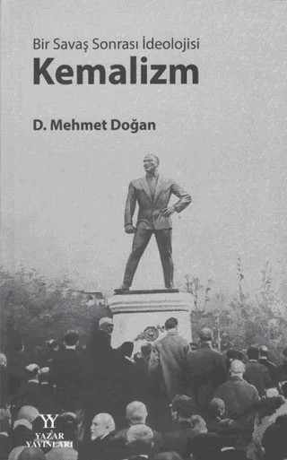 Bir Savaş Sonrası İdeolojisi: Kemalizm – D. Mehmet Doğan – Yazar Yayınları kitap kapağı