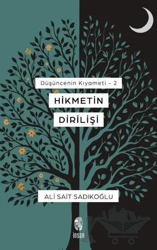 Düşüncenin Kıyameti 2 - Hikmetin Dirilişi – Ali Sait Sadıkoğlu – İnsan Yayınları kitap kapağı