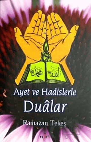 Ayet ve Hadislerle Dualar – Ramazan Tekeş – Elif Yayınları kitap kapağı