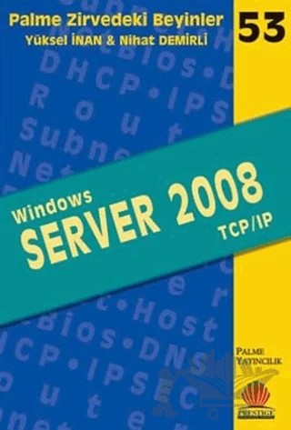 Zirvedeki Beyinler 53 / Windows Server 2008 TCP/IP – Yüksel İnan – Palme Yayıncılık kitap kapağı