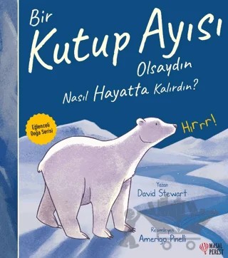 Bir Kutup Ayısı Olsaydın Nasıl Hayatta Kalırdın? – David Stewart – Masalperest kitap kapağı