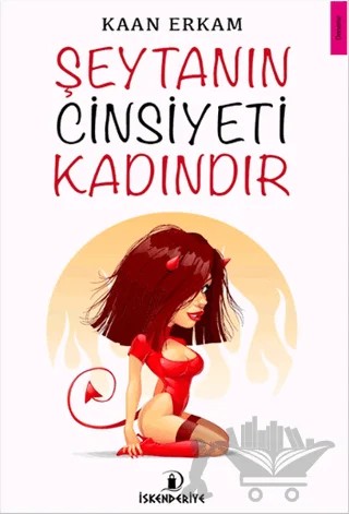 Şeytanın Cinsiyeti Kadındır – Kaan Erkam – İskenderiye Yayınları kitap kapağı