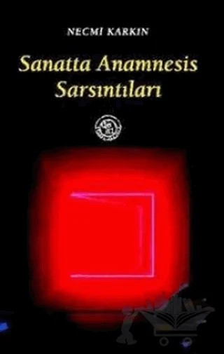 Sanatta Anamnesis Sarsıntıları – Necmi Karkın – De Ki Yayınları kitap kapağı