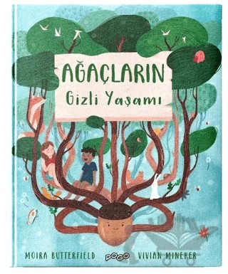 Ağaçların Gizli Yaşamı – Moira Butterfield – Pogo Çocuk kitap kapağı