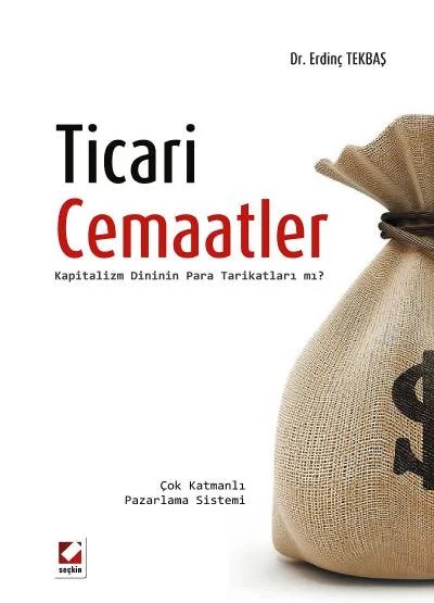 Ticari Cemaatler Kapitalizm Dininin Para Tarikatları mı? – Erdinç Tekbaş – Seçkin Yayıncılık kitap kapağı