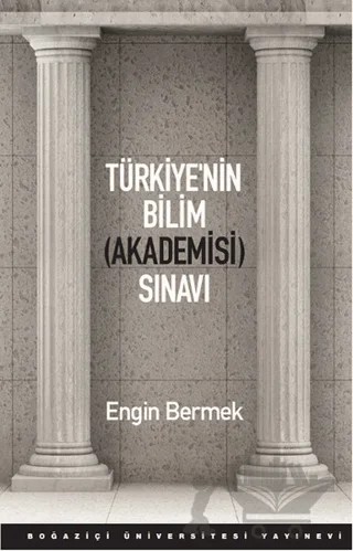 Türkiye’nin Bilim (Akademisi) Sınavı – Engin Bermek – Boğaziçi Üniversitesi Yayınevi kitap kapağı