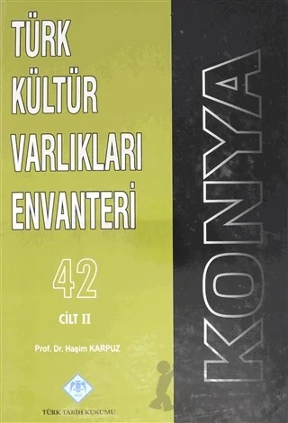 Konya Türk Kültür Varlıkları Envanteri 42 Cilt: 2 – Haşim Karpuz – Türk Tarih Kurumu Yayınları kitap kapağı
