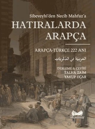 Hatıralarda Arapça - Sibeveyhi'den Necib Mahfuz'a Çift Dilli 222 Hatıra – Talha Zaim – Muarrib kitap kapağı