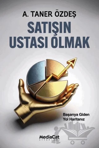 Satışın Ustası Olmak – A. Taner Özdeş – MediaCat Kitapları kitap kapağı