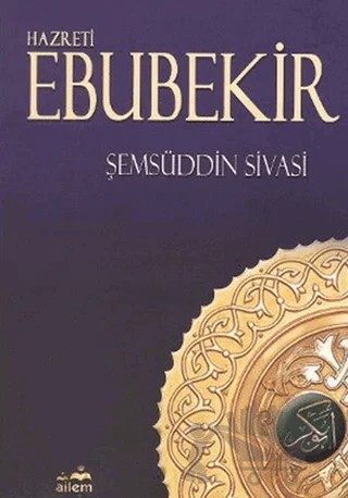 Hazreti Ebubekir – Şemsüddin Ahmed Sivasi – Ailem Yayınları kitap kapağı