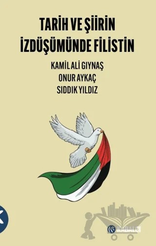 Tarih ve Şiirin İzdüşümünde Filistin – Kamil Ali Gıynaş, Onur Aykaç, Sıddık Yıldız – Kabalcı Yayınevi - Doruk Yayınları kitap kapağı