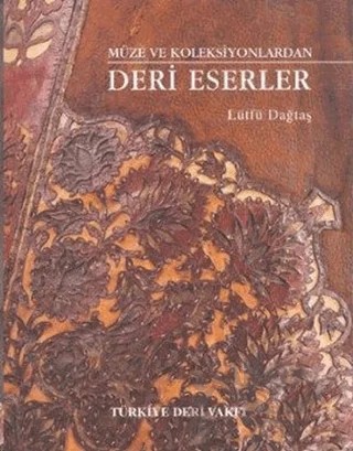 Müze ve Koleksiyonlardan Deri Eserler – Lütfü Dağtaş – Dönence Basım ve Yayın Hizmetleri kitap kapağı