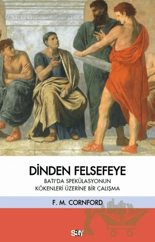 Dinden Felsefeye – Francis MacDonald Cornford – Say Yayınları kitap kapağı