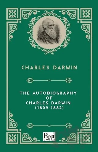 The Autobiography Of Charles Darwin 1809 - 1882 – Charles Darwin – Paper Books kitap kapağı