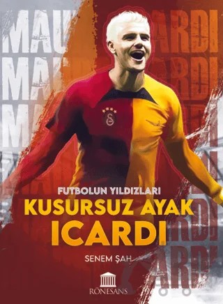 Kusursuz Ayak Icardi – Senem Şah – Rönesans Yayınları kitap kapağı