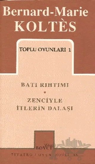 Toplu Oyunları 1 Batı Rıhtımı / Zenciyle İtlerin Dalaşı – Bernard-Marie Koltes – Mitos Boyut Yayınları kitap kapağı
