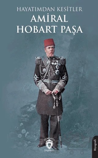 Hayatımdan Kesitler – Amiral Hobart Paşa – Dorlion Yayınları kitap kapağı