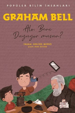 Graham Bell - Popüler Bilim İnsanları – Halide Merve – Nesil Çocuk Yayınları kitap kapağı