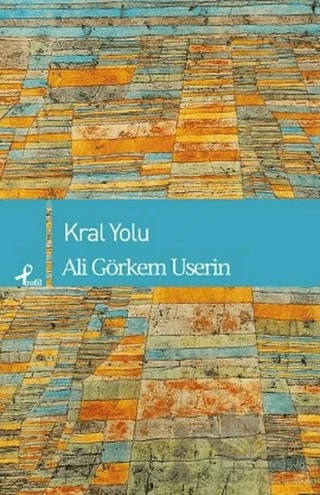 Kral Yolu – Ali Görkem Userin – Profil Kitap kitap kapağı