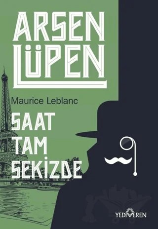 Saat Tam Sekizde - Arsen Lüpen – Maurice Leblanc – Yediveren Yayınları kitap kapağı