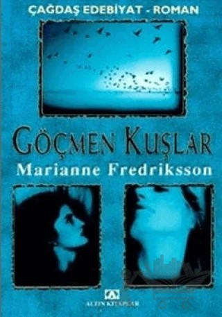 Göçmen Kuşlar – Marianne Fredriksson – Altın Kitaplar kitap kapağı