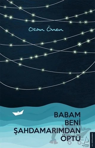 Babam Beni Şahdamarımdan Öptü – Ozan Önen – Destek Yayınları kitap kapağı