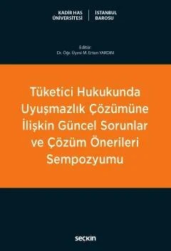 Tüketici Hukukunda Uyuşmazlık Çözümüne İlişkin Güncel Sorunlar ve Çözüm Önerileri Sempozyumu – M. Ertan Yardım – Seçkin Yayıncılık kitap kapağı