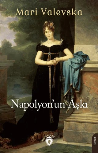 Napolyon’un Aşkı – Mari Valevska – Dorlion Yayınları kitap kapağı