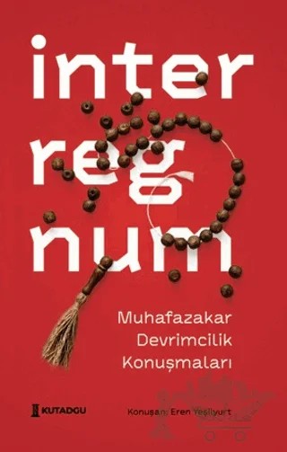 İnterregnum - Muhafazakar Devrimcilik Konuşmaları – Kutadgu Yayınları kitap kapağı