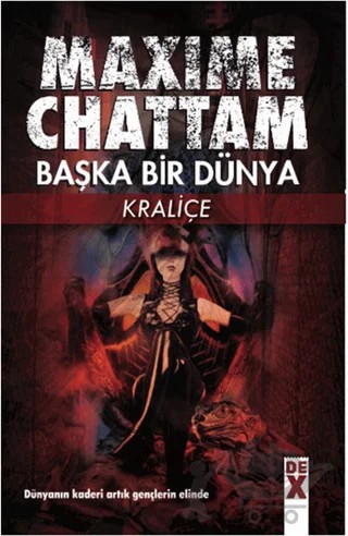 Başka Bir Dünya - Kraliçe – Maxime Chattam – Dex Yayınevi kitap kapağı