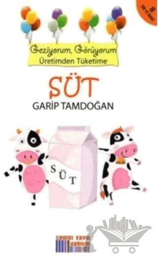 Geziyorum, Görüyorum Üretimden Tüketime: Süt – Garip Tamdoğan – Somut Yayınları kitap kapağı