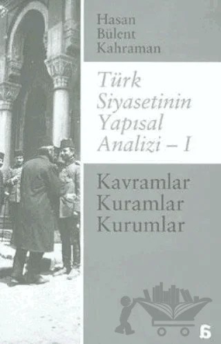 Türk Siyasetinin Yapısal Analizi - 1 – Hasan Bülent Kahraman – Agora Kitaplığı kitap kapağı