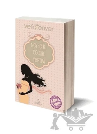 Neyse Ki Çocuk Yaptım – Vefa Enver – Ephesus Yayınları kitap kapağı