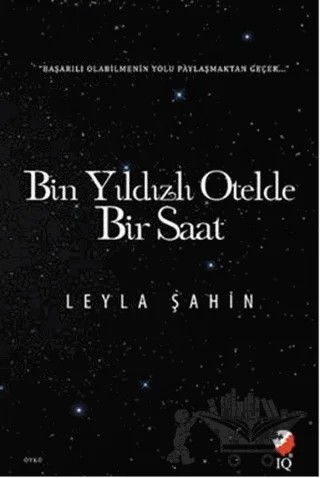 Bin Yıldızlı Otelde Bir Saat – Leyla Şahin – IQ Kültür Sanat Yayıncılık kitap kapağı