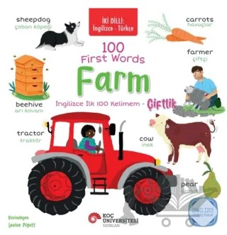 İki Dilli: İngilizce-Türkçe 100 First Words – Farm / İngilizce İlk 100 Kelimem – Çiftlik İngilizce Öğreniyorum – Kolektif – Koç Üniversitesi Yayınları kitap kapağı