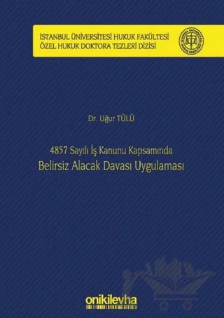 4857 Sayılı İş Kanunu Kapsamında Belirsiz Alacak Davası Uygulaması – Uğur Tülü – On İki Levha Yayınları kitap kapağı