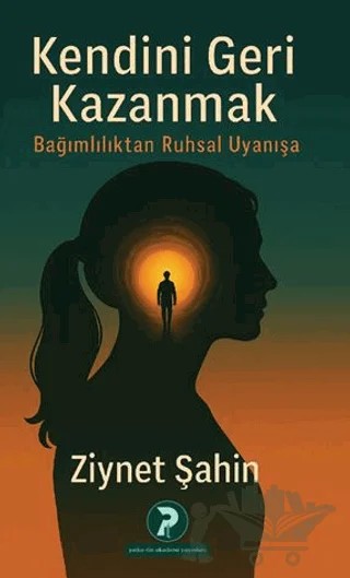 Kendini Geri Kazanmak – Ziynet Şahin – Psiko-tin Akademi Yayınları kitap kapağı