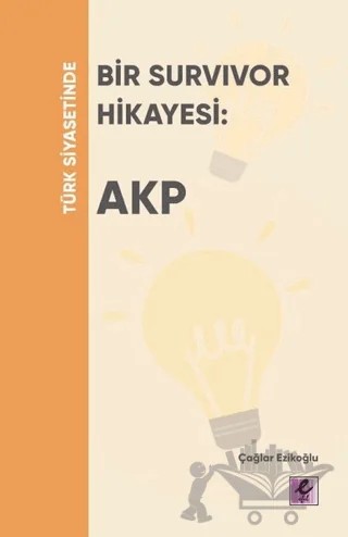 Türk Siyasetinde Bir Survivor Hikayesi: AKP – Çağlar Ezikoğlu – Efil Yayınevi kitap kapağı