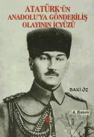 Atatürk’ün Anadolu’ya Gönderiliş Olayının İçyüzü – Baki Öz – Can Yayınları (Ali Adil Atalay) kitap kapağı